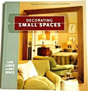Decorating Small Spaces Live Large in Any Space Better Homes & Gardens VTG Book